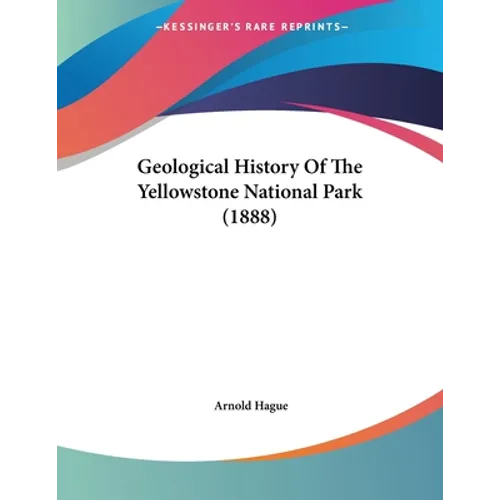 Geological History Of The Yellowstone National Park (1888)