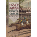 The Sport of Kings and the Kings of Crime: Horse Racing, Politics, and Organized Crime in New York 1865--1913
