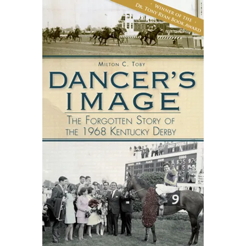 Dancer's Image: The Forgotten Story of the 1968 Kentucky Derby