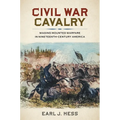 Civil War Cavalry: Waging Mounted Warfare in Nineteenth-Century America