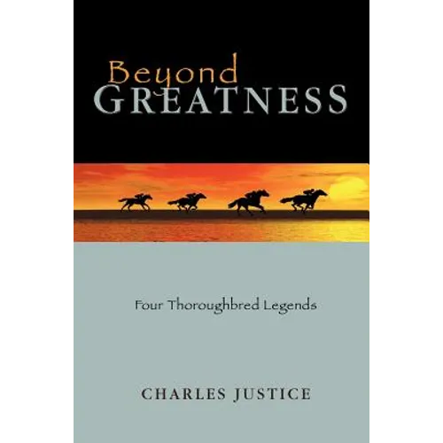 Beyond Greatness: Four Thoroughbred Legends