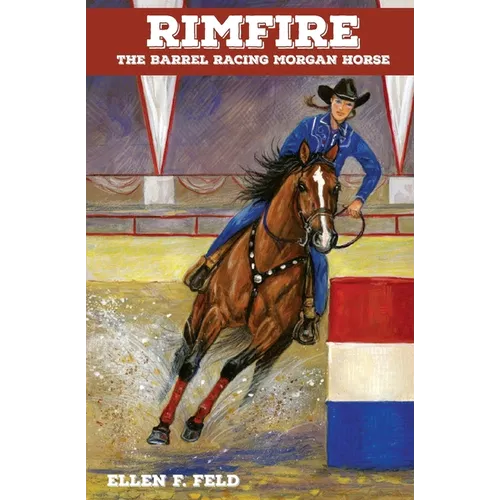 Rimfire: The Barrel Racing Morgan Horse