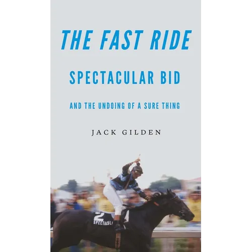 The Fast Ride: Spectacular Bid and the Undoing of a Sure Thing