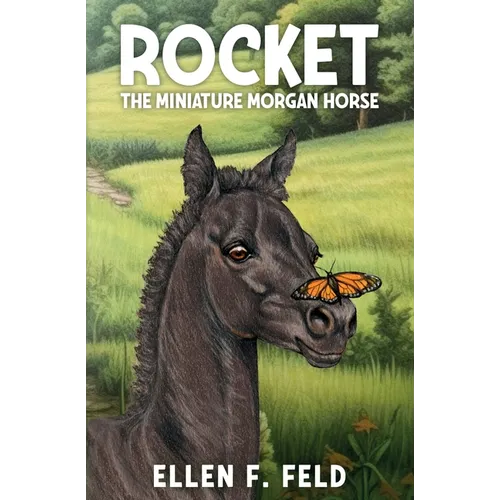 Rocket: The Miniature Morgan Horse