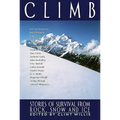 Climb: Stories of Survival from Rock, Snow and Ice