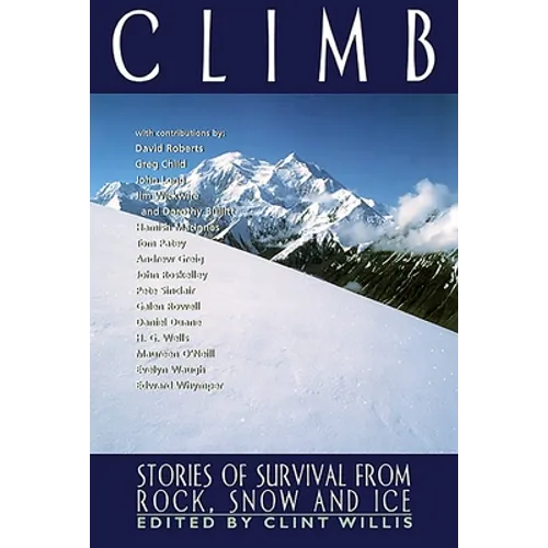 Climb: Stories of Survival from Rock, Snow and Ice