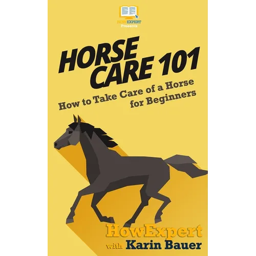 Horse Care 101: How to Take Care of a Horse for Beginners