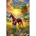 The Horse Who Showed Courage