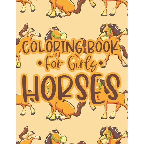 Coloring Book For Girls Horses: Coloring And Tracing Activity Sheets with Horse Designs, Equine Illustrations To Color