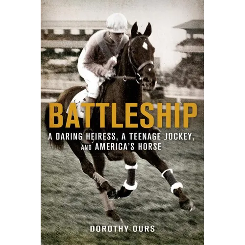 Battleship: A Daring Heiress, a Teenage Jockey, and America's Hor