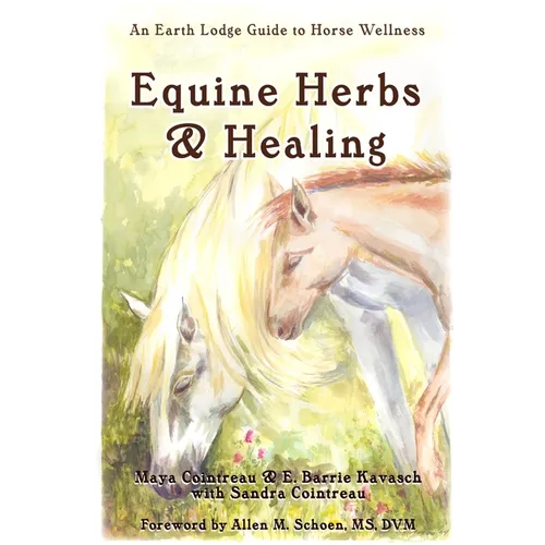 Equine Herbs & Healing: An Earth Lodge Guide to Horse Wellness