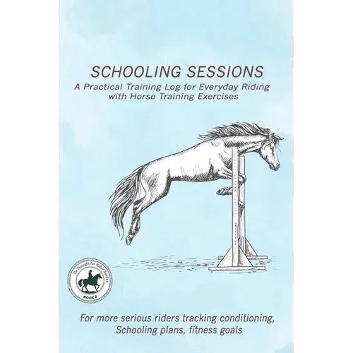 A Practical Training Log for Everyday Riding with Horse Training Exercises: A structured training log designed to help riders track conditioning, impr