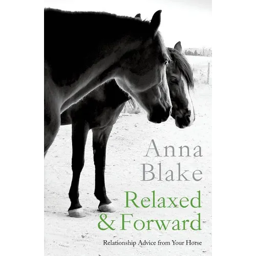 Relaxed & Forward: Relationship Advice From Your Horse