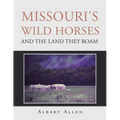 Missouri's Wild Horses and the Land They Roam