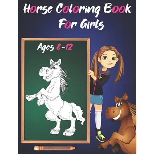 Horse Coloring Book For Girls Ages 8-12: Relaxing Colouring Pages For Children and Teens, Horse Lovers.
