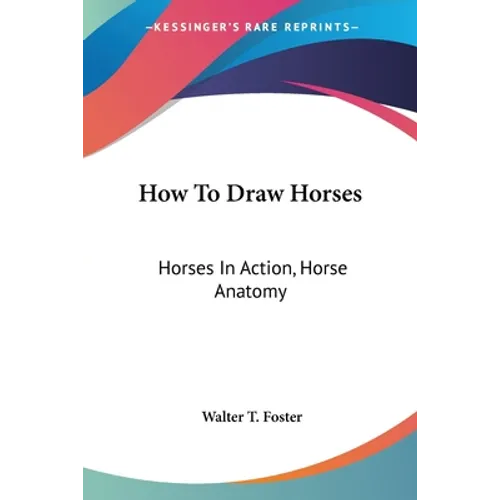 How To Draw Horses: Horses In Action, Horse Anatomy