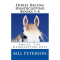 Horse Racing Handicapping Books 1-4: Angles, Tips, Advice, Handicapping Help
