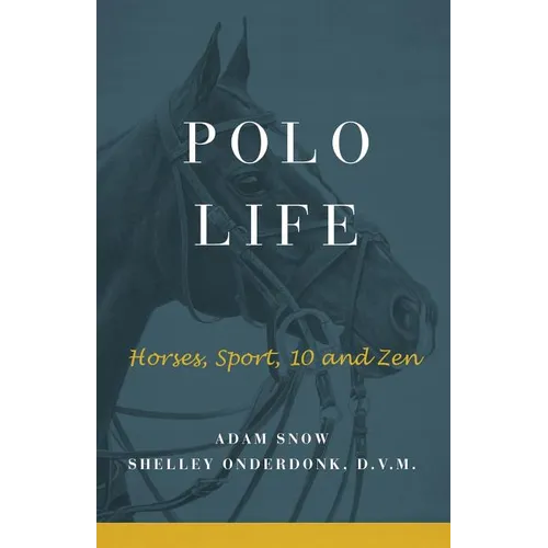 Polo Life: Horses, Sport, 10 and Zen