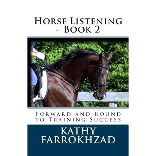 Horse Listening - Book 2: Forward and Round to Training Success