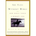 She Flies Without Wings: How Horses Touch a Woman's Soul