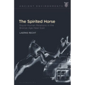 The Spirited Horse: Equid-Human Relations in the Bronze Age Near East
