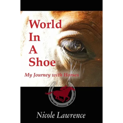 World in a Shoe: My Journey With Horses