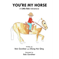 You're My Horse: A Little Bob Adventure