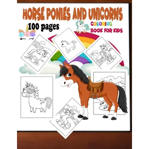 Horse ponies and unicorns coloring book for kids 100 pages: Horse ponies and unicorns coloring book for kids 3-5-6-8-9-10-11-12 years