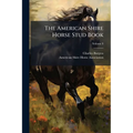 The American Shire Horse Stud Book; Volume 8
