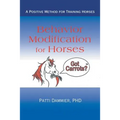 Behavior Modification for Horses: A Positive Method for Training Horses