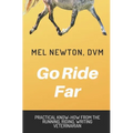 Go Ride Far: Practical how-to from the running, riding, writing veterinarian