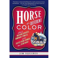 Horse of a Different Color: A Tale of Breeding Geniuses, Dominant Females, and the Fastest Derby Winner Since Secretariat