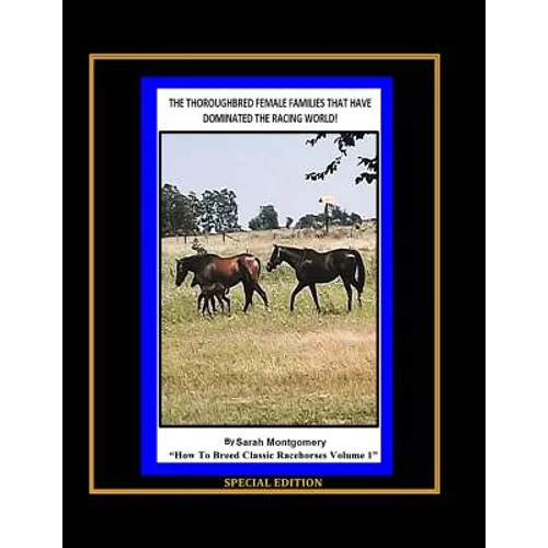 The Thoroughbred Female Families That Have Dominated The Racing World