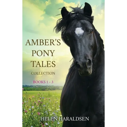 Amber's Pony Tales Collection: Books 1 - 3