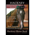 Hackney, Hackney Training, Horse Training Book for Hackney Horses, Horse Training, Horse Grooming, Horse Care, Horse Groundwork, Easy Training * Profe
