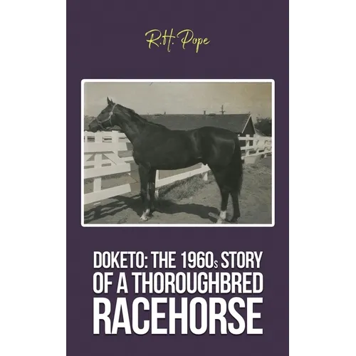 Doketo: The 1960s Story of a Thoroughbred Racehorse
