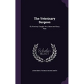 The Veterinary Surgeon: Or, Farriery Taught On a New and Easy Plan