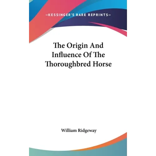The Origin And Influence Of The Thoroughbred Horse