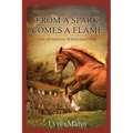 From A Spark Comes A Flame: A Spin Off Novella from The Horses Know Trilogy