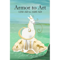 Armor to Art 1250 AD to 1600 AD