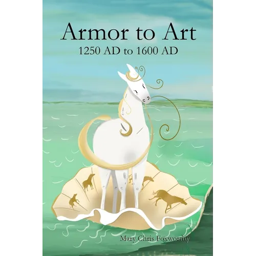 Armor to Art 1250 AD to 1600 AD