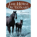 The Horse Dictionary: English-Language Terms Used in Equine Care, Feeding, Training, Treatment, Racing and Show