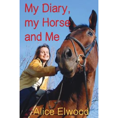 My Diary, my Horse and Me