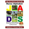 My First Book about the Horse Alphabet - Amazing Animal Books - Children's Picture Books