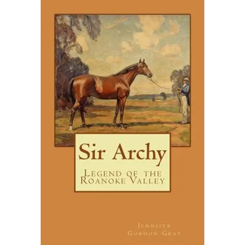 Sir Archy: Legend of the Roanoke Valley