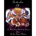 For the love of horses, book 1: An adult colouring book for the dreamer