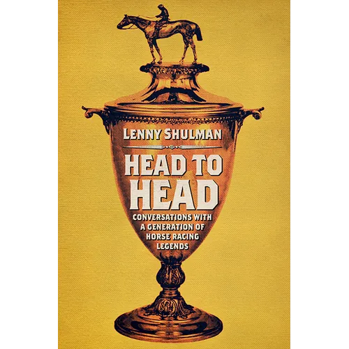 Head to Head: Conversations with a Generation of Horse Racing Legends