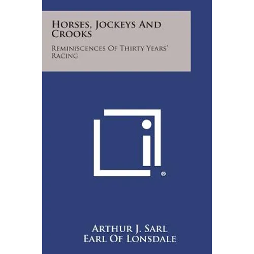 Horses, Jockeys and Crooks: Reminiscences of Thirty Years' Racing