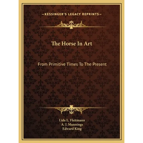The Horse In Art: From Primitive Times To The Present