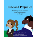 Ride and Prejudice: A retelling of Jane Austen's Pride and Prejudice for all ages